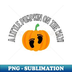 A Little Pumpkin on the Way Halloween baby Maternity Pregnancy Announcement - Professional Sublimation Digital Download - Instantly Transform Your Sublimation Projects
