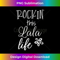 Rockin This Lala Life Special Grandma Grandmo - Sublimation-Optimized PNG File - Customize with Flair