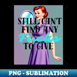 Fucks to Give - Vintage Sublimation PNG Download - Boost Your Success with this Inspirational PNG Download