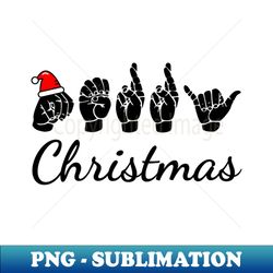 ASL Merry Christmas Santa Hat Vibes Fingerspelling  American Sign Language Merry Xmas Asl Hand Sign - Elegant Sublimation PNG Download - Defying the Norms