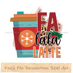 Fa lala latte png, Christmas Sublimation Bundle, Instantdownload, files 350 dpi