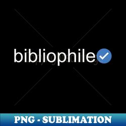 Verified Bibliophile White Text - Sublimation-Ready PNG File - Fashionable and Fearless