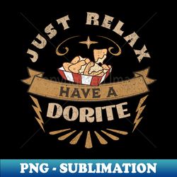 just relax have a dorite - exclusive sublimation digital file - stunning sublimation graphics