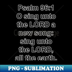 Psalm 961 King James Version Bible Verse Typography - PNG Transparent Sublimation Design - Perfect for Creative Projects