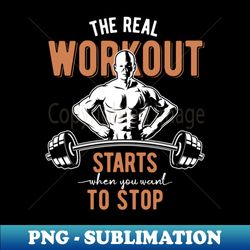 The Real Workout - Trendy Sublimation Digital Download - Stunning Sublimation Graphics