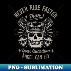 never ride faster - motorcycle graphic - digital sublimation download file - defying the norms