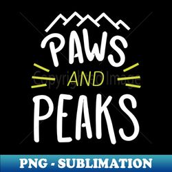 Paws  Peaks - Whiskers and Mountains for Pet and Hiking Lovers Light Text - Unique Sublimation PNG Download - Instantly Transform Your Sublimation Projects