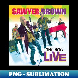 sawyer brown the hits live - Trendy Sublimation Digital Download - Perfect for Creative Projects