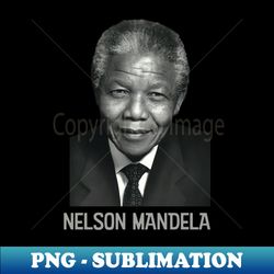 Nelson Mandela Black History World History - Professional Sublimation Digital Download - Perfect for Sublimation Mastery