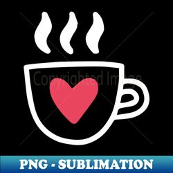 Cup of Coffee- Coffee Lover - Stylish Sublimation Digital Download - Spice Up Your Sublimation Projects