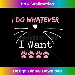 i do whatever i want - funny cat whiskers & pink - crafted sublimation digital download - chic, bold, and uncompromising