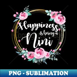 Happiness Is Being A Nene Floral - Premium PNG Sublimation File - Boost Your Success with this Inspirational PNG Download
