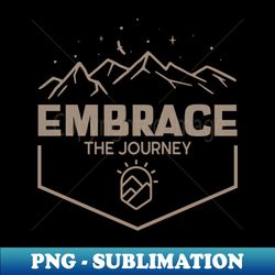 embrace the journey - vintage sublimation png download - vibrant and eye-catching typography