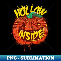 Hollow Inside - Signature Sublimation PNG File - Unleash Your Creativity
