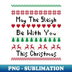 May The Sleigh Be With You This Christmas - Funny Christmas Pun Black Text - Stylish Sublimation Digital Download - Unleash Your Creativity
