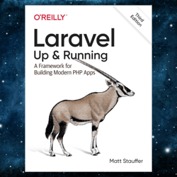 Laravel: Up & Running: A Framework for Building Modern PHP Apps by Matt Stauffer (Author)