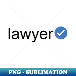 Verified Lawyer Black Text - High-Resolution PNG Sublimation File - Bold & Eye-catching