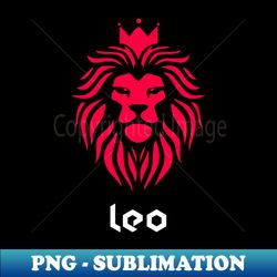 Birthday zodiac sign Leo Lion king - PNG Transparent Sublimation File - Unleash Your Inner Rebellion