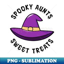 Halloween Witch Hat Spooky Aunts Sweet Treats - Premium PNG Sublimation File - Perfect for Sublimation Mastery