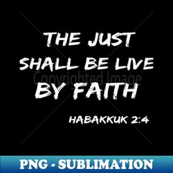 The just shall be live by faith bible verse - Premium Sublimation Digital Download - Unlock Vibrant Sublimation Designs