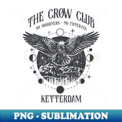 Six of Crows - Ketterdam Crow Club - High-Quality PNG Sublimation Download - Perfect for Creative Projects