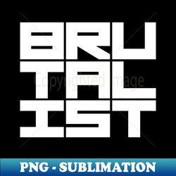Brutalist Bold Text - Modern Sublimation PNG File - Fashionable and Fearless