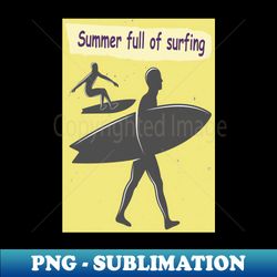 Summer full of surfing - Digital Sublimation Download File - Vibrant and Eye-Catching Typography