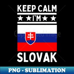 Keep Calm Im Slovak - Professional Sublimation Digital Download - Perfect for Sublimation Art