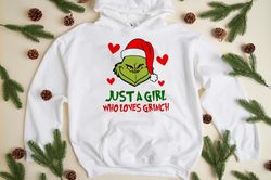 Just A Girl Who Loves Grinch Sweatshirt, Grinchmas Shirt, Christmas Grinch Shirt, Grinch Shirt, Christmas Green Sweatshi