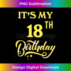 It's My 18th Birthday Shirt 18 Years Old 18th Birthday - Vibrant Sublimation Digital Download - Customize with Flair