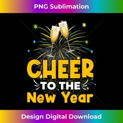 Cheer To The New Year Happy New Year Family Mens Wo - Artisanal Sublimation PNG File - Channel Your Creative Rebel