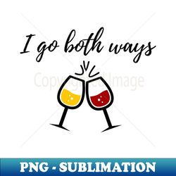 I Go Both Ways - Instant Sublimation Digital Download - Vibrant and Eye-Catching Typography