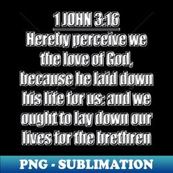 Bible Verse 1 John 316 KJV - Exclusive PNG Sublimation Download - Unlock Vibrant Sublimation Designs