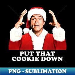 put that cookie down arnold schwarzenegger - instant png sublimation download - bold & eye-catching
