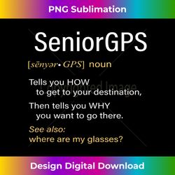 Funny Senior Citizen's GPS Retirement Gag Grandpa - Bohemian Sublimation Digital Download - Ideal for Imaginative Endeavors