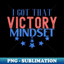 I Got That Victory Mindset - Aesthetic Sublimation Digital File - Defying the Norms
