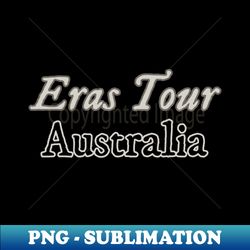 Eras Tour Australia - Stylish Sublimation Digital Download - Transform Your Sublimation Creations
