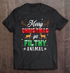 Merry Christmas Ya Filthy Animal2 TShirt