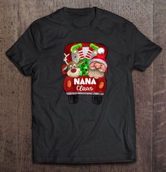 Nana Claus Reindeer Santa Truck Christmas2 TShirt Gift
