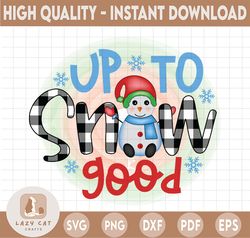 Up To Snow Good Png, Let It Snow Png, Snowman Png, Merry Christmas PNG, Leopard, Winter Holidays png, Christmas Png Subl