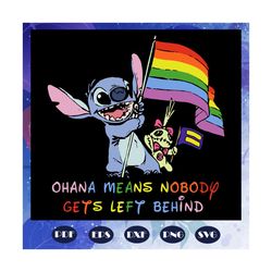 Ohana Means Nobody Geys Left Behind Svg, Lgbt Svg, Pride Lgbt Svg, Pride 2020, Gay Pride Svg, Gay Shirt, Equality Svg, L