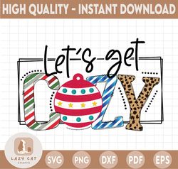 Let's Get Cozy PNG for Sublimation, Christmas PNG, Winter Holidays png, Christmas Png Sublimation Digital Download