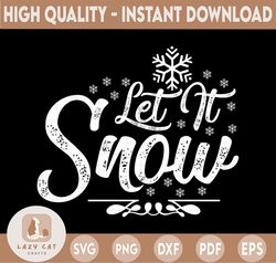 Let it Snow SVG, Merry Christmas SVG, Funny Christmas SVG, Svg File for Cricut, Png, Dxf
