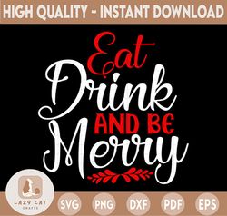 Eat Drink And Be Merry SVG Cut File, Christmas Decoration, Merry Christmas SVG, Funny Christmas SVG, Svg File for Cricut