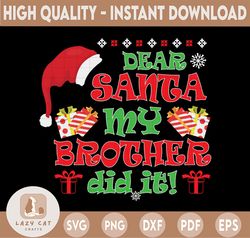Dear Santa, My Brother Did It! Svg, Christmas Cut File, Funny Girl Design, Merry Christmas SVG, Funny Christmas SVG, Svg