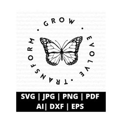Grow Evolve Transform Butterfly Svg Png and Cut Files for Cricut, Mental Health Svg, Mental Health Matters Svg, Hustle Svg, Inspirational