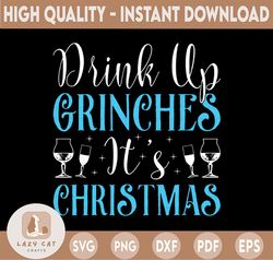 Drink Up Grinches It's Christmas Svg, Christmas Svg, Naughty Christmas svgSvg, Funny Christmas SVG, Svg File for Cricut,