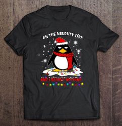 On The Naughty List And I Regret Nothing Penguin Christmas Tee T-Shirt