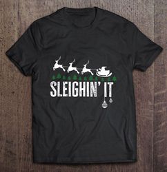 Sleighin It Christmas Shirt