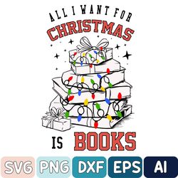 Book Lover Svg, All I Want For Christmas Book Svg, Bookmarks Svg, Christmas Svg
